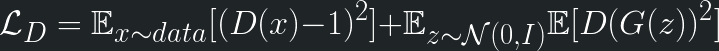 \displaystyle \mathcal{L}_D = \mathbb{E}_{x\sim data}[(D(x)-1)^2] + \mathbb{E}_{z\sim \mathcal{N}(0,I)}\mathbb{E}[D(G(z))^2] 