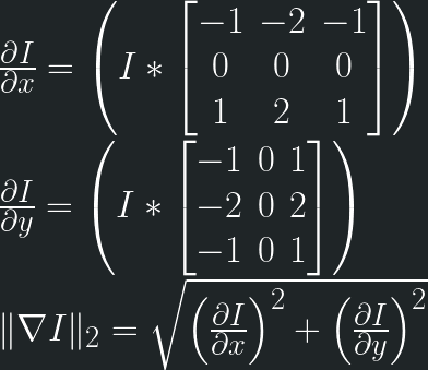 \frac{\partial I}{\partial x} = \left(I * \begin{bmatrix}-1 & -2 & -1\\0&0&0\\1&2&1\end{bmatrix}\right)\\\\ \frac{\partial I}{\partial y} = \left(I * \begin{bmatrix}-1 & 0 & 1\\-2&0&2\\-1&0&1\end{bmatrix}\right)\\\\ \|\nabla I\|_2 = \sqrt{\left(\frac{\partial I}{\partial x}\right)^2 + \left(\frac{\partial I}{\partial y}\right)^2} 