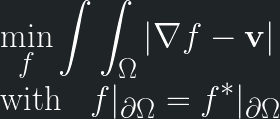 \displaystyle \min_f \int\int_\Omega |\nabla f - \mathbf{v}| \\\mbox{with}\;\;\; f|_{\partial\Omega} = f^*|_{\partial\Omega} 