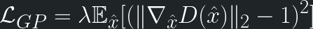 \displaystyle \mathcal{L}_{GP} = \lambda \mathbb{E}_{\hat{x}}[(\|\nabla_{\hat{x}} D(\hat{x})\|_2-1)^2] 