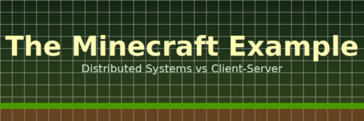 Distributed systems vs client-server: The Minecraft example