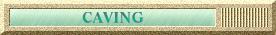 CAVING
